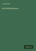 Cover-Bild zum Titel 'Die Schiffsschleusen' von 'L. Brennecke'