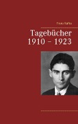 Tagebücher 1910 - 1923 - Franz Kafka