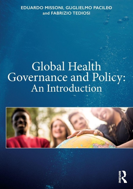 Global Health Governance and Policy - Eduardo Missoni, Guglielmo Pacileo, Fabrizio Tediosi