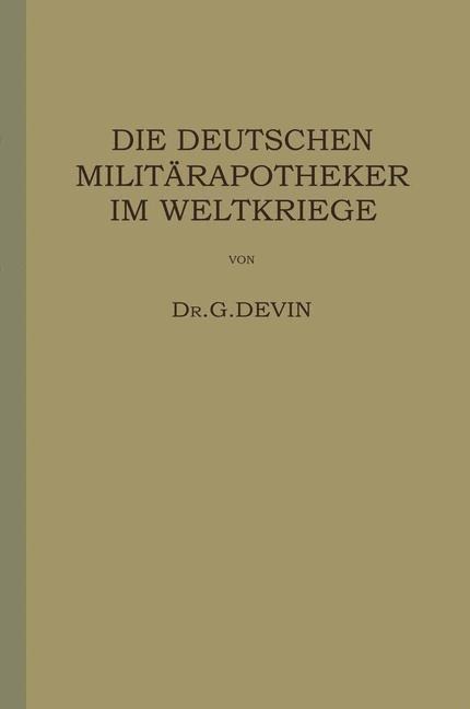 Die Deutschen Militärapotheker im Weltkriege - G. Devin