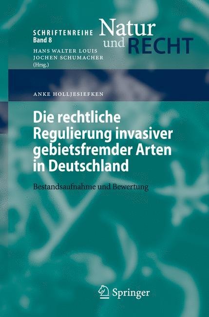 Die rechtliche Regulierung invasiver gebietsfremder Arten in Deutschland - Anke Holljesiefken