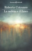 Cover-Bild zum Titel 'La nebbia e il fuoco' von 'Roberto Cotroneo'