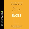 Reset Lib/E: Living a Grace-Paced Life in a Burnout Culture - David Murray