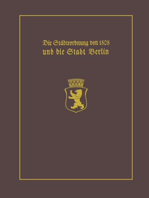 Die Städteordnung von 1808 und die Stadt Berlin - Paul Clauswitz