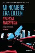 Cover-Bild zum Titel 'Mi Nombre Era Eileen / Eileen' von 'Ottessa Moshfegh'