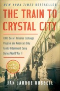 Cover-Bild zum Titel 'The Train to Crystal City' von 'Jan Jarboe Russell'