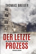 Cover-Bild zum Titel 'Der letzte Prozess - Die langen Schatten des Dritten Reiches' von 'Thomas Breuer'