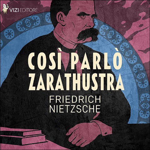 Così parlò Zarathustra - Friedrich Nietzsche
