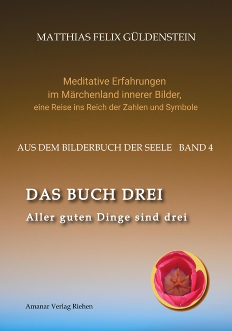 DAS BUCH DREI; Dreiteilung allgemein; Seelenmodelle der Psychologie, Grimm-Märchen von der Kristallkugel; Tierkreiszeichen Krebs und Steinbock; - Matthias Felix Güldenstein