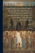 Cover-Bild zum Titel 'Chapitres supplémentaires du Livre des Morts 162 à 174, publiés d'après les monuments de Leide, du Louvre et du Musée Britannique; Volume 1' von ''