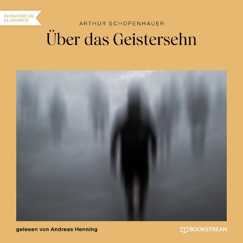 Über das Geistersehn - Arthur Schopenhauer