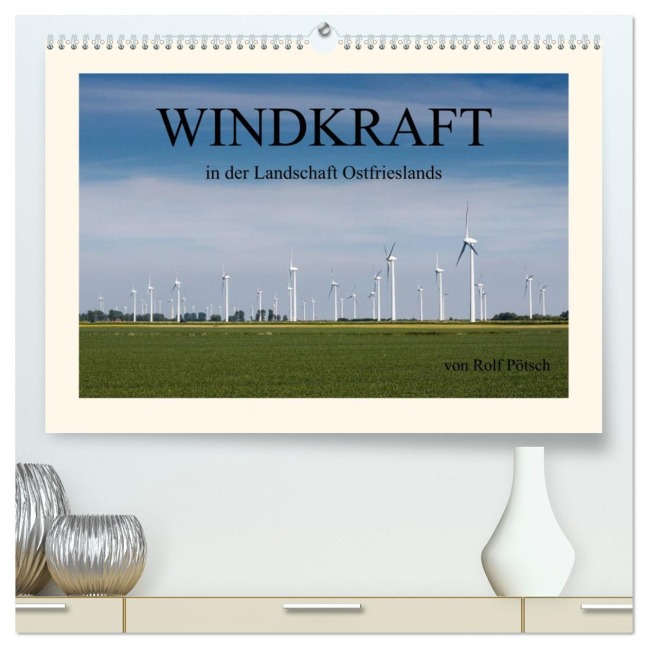 Windkraft in der Landschaft Ostfrieslands (hochwertiger Premium Wandkalender 2026 DIN A2 quer), Kunstdruck in Hochglanz - Rolf Pötsch