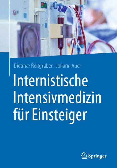Internistische Intensivmedizin für Einsteiger - Johann Auer, Dietmar Reitgruber