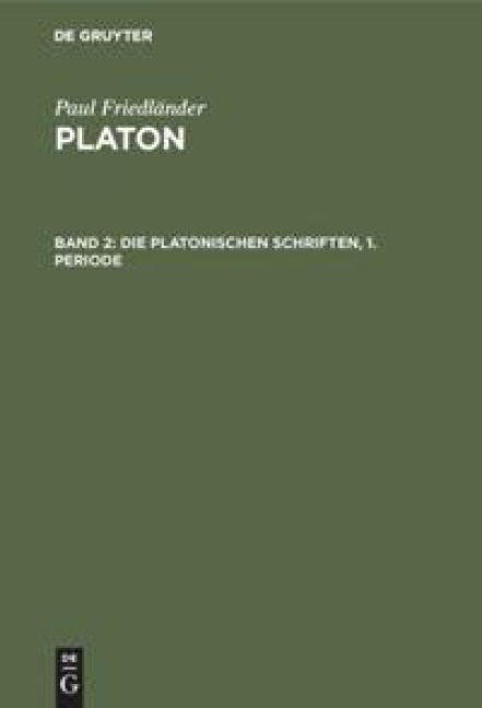 Die Platonischen Schriften, 1. Periode - Paul Friedländer