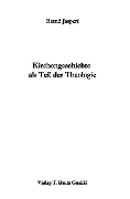 Cover-Bild zum Titel 'Kirchengeschichte als Teil der Theologie' von 'Bernd Jaspert'