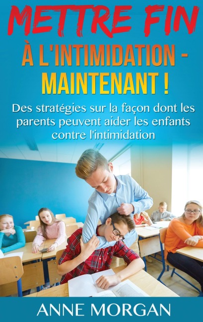Mettre Fin à l'intimidation - Maintenant ! - Anne Morgan