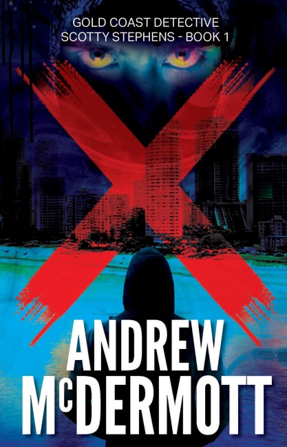 X (Gold Coast Detective Scotty Stephens, #1) - Andrew McDermott