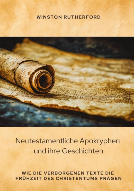 Neutestamentliche Apokryphen und ihre Geschichten - Winston Rutherford