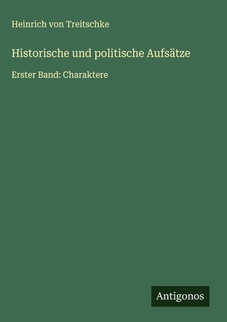 Historische und politische Aufsätze - Heinrich Von Treitschke