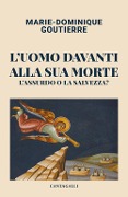Cover-Bild zum Titel 'L' uomo davanti alla sua morte. L'assurdo o la salvezza?' von 'Marie-Dominique Goutierre'