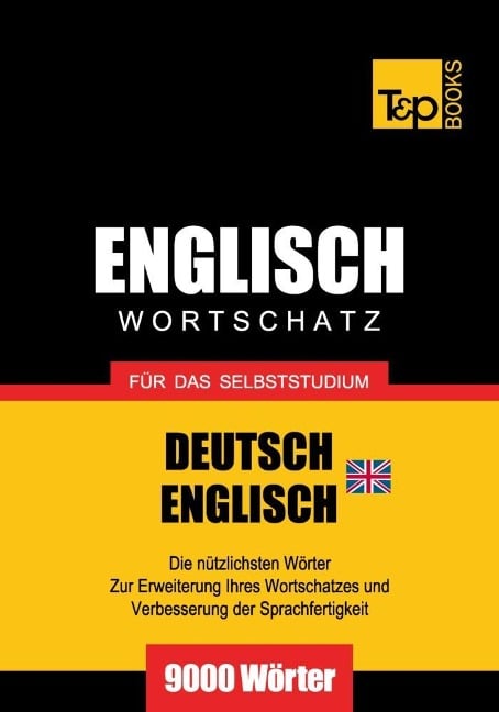 Wortschatz Deutsch-Britisches Englisch für das Selbststudium - 9000 Wörter - Andrey Taranov