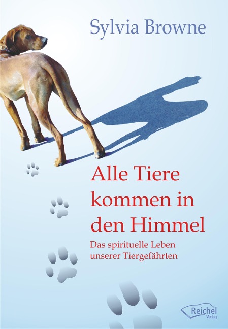 Alle Tiere kommen in den Himmel - Sylvia Browne