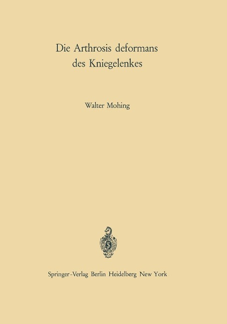 Die Arthrosis deformans des Kniegelenkes - Walter Mohing