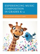 Cover-Bild zum Titel 'Experiencing Music Composition in Grades K-2' von 'Michele Kaschub, Janice P. Smith'
