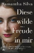 Cover-Bild zum Titel 'Diese wilde Freude in mir' von 'Samantha Silva'