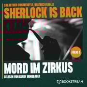 Cover-Bild zum Titel 'Mord im Zirkus (Sherlock is Back, Folge 5)' von 'Arthur Conan Doyle, Beatrice Ferolli'