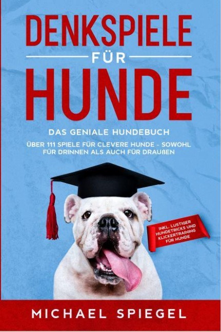 Denkspiele für Hunde - Michael Spiegel
