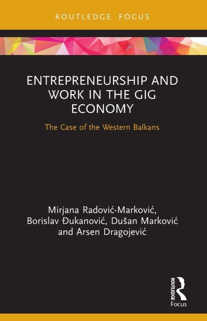 Entrepreneurship and Work in the Gig Economy - Mirjana Radovi¿ - Markovi¿, Du¿an Markovi¿, Borislav ¿Ukanovi¿