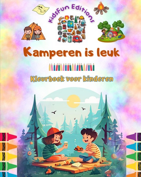Kamperen is leuk - Kleurboek voor kinderen - Creatieve en speelse ontwerpen om het buitenleven te stimuleren - Kidsfun Editions