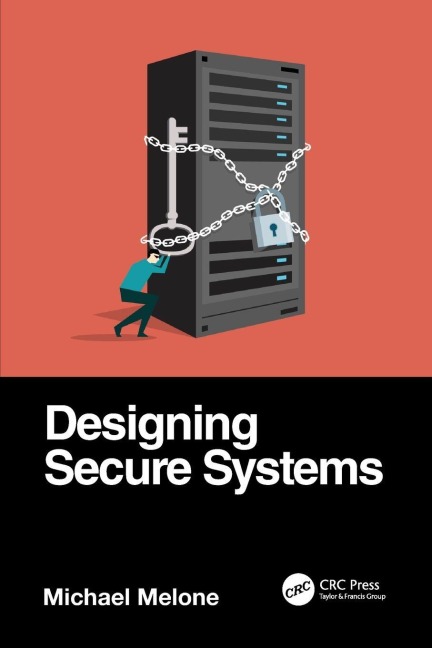 Designing Secure Systems - Michael Melone