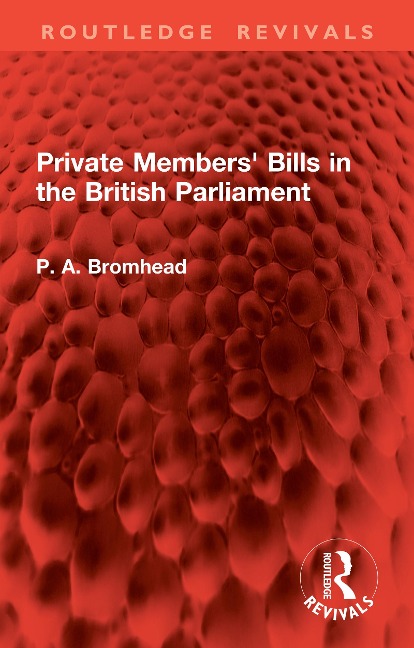 Private Members' Bills in the British Parliament - P. A. Bromhead