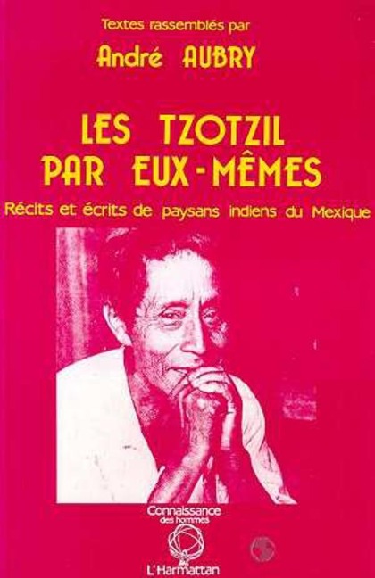 Les Tzotzils par eux-mêmes - Aubry
