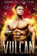 Vulcan: Eine außerirdische Science-Fiction-Romanze (Kolonie-Feiertage, #3) - Demelza Carlton