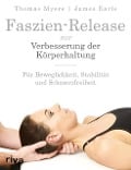 Cover-Bild zum Titel 'Faszien-Release zur Verbesserung der Körperhaltung' von 'Thomas Myers, James Earls'
