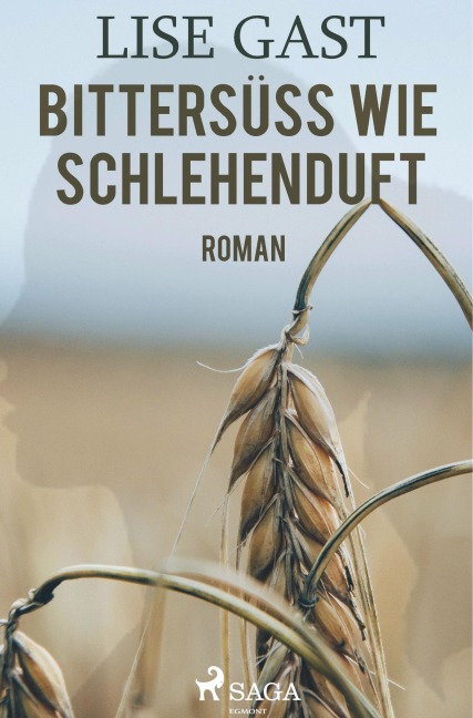 Bittersüss wie Schlehenduft - Lise Gast