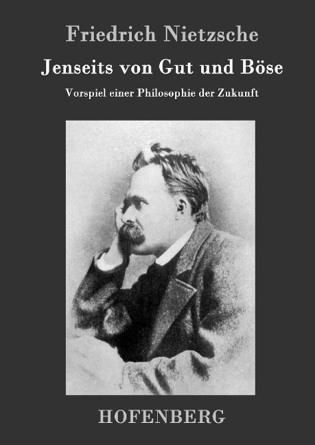 Jenseits von Gut und Böse - Friedrich Nietzsche