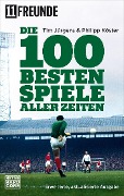 Cover-Bild zum Titel 'Die 100 besten Spiele aller Zeiten' von 'Tim Jürgens, Philipp Köster, 11 Freunde Verlags GmbH & Co. KG'