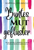 Buntes Mutgeflüster - Martha Strubinger