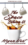 Cover-Bild zum Titel 'The Space Between Us' von 'Megan Hart'