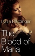 Cover-Bild zum Titel 'The Blood of Maria' von 'Lydia Harbinger'