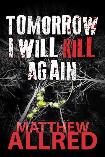 Tomorrow I Will Kill Again - Matthew Allred
