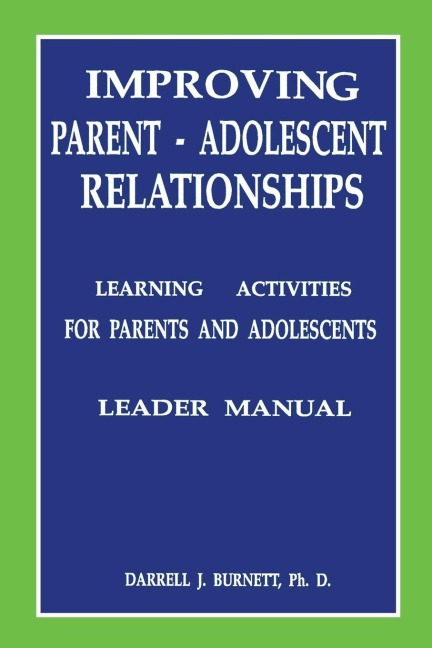 Improving Parent-Adolescent Relationships - Darrell J. Burnett