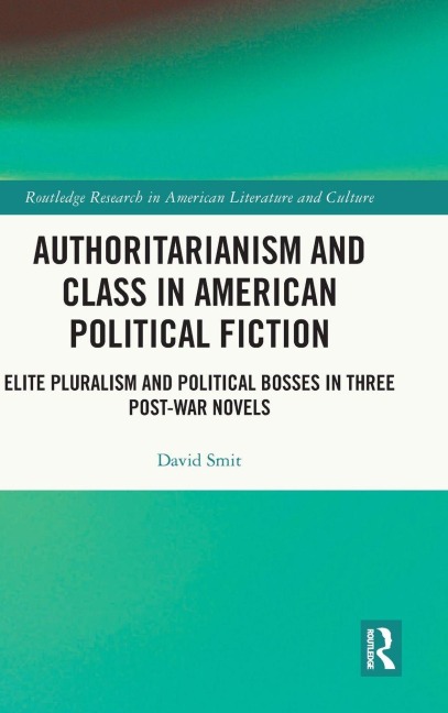 Authoritarianism and Class in American Political Fiction - David Smit