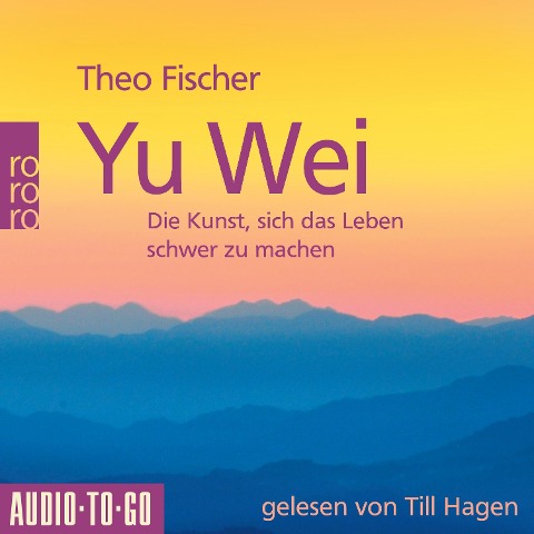 Yu Wei: Die Kunst, sich das Leben schwer zu machen - Theo Fischer