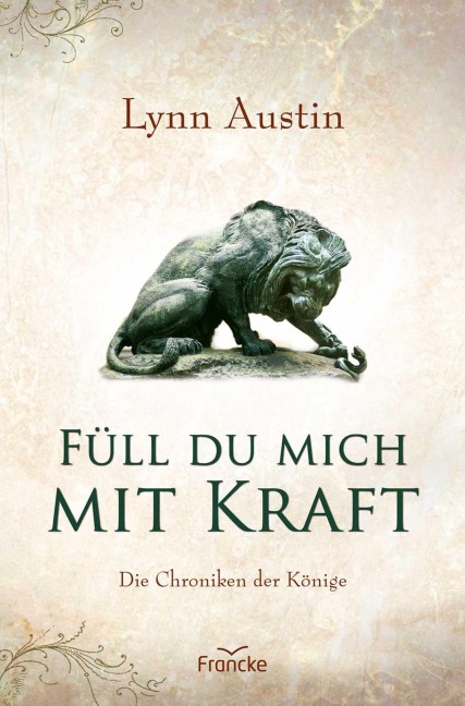 Füll du mich mit Kraft - Lynn Austin