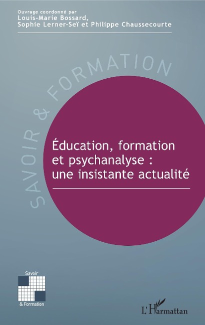 Education, formation et psychanalyse : une insistante actualite - Bossard Louis-Marie Bossard